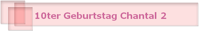10ter Geburtstag Chantal 2