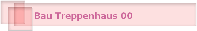 Bau Treppenhaus 00