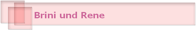Brini und Rene