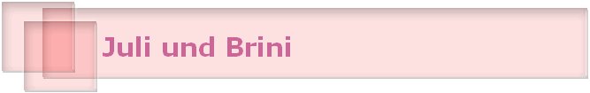 Juli und Brini