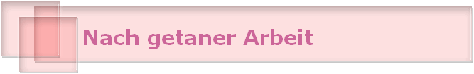 Nach getaner Arbeit