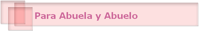 Para Abuela y Abuelo