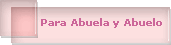 Para Abuela y Abuelo